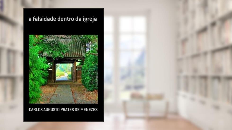 A Falsidade Dentro da Igreja, do autor A Falsidade Dentro Da Igreja