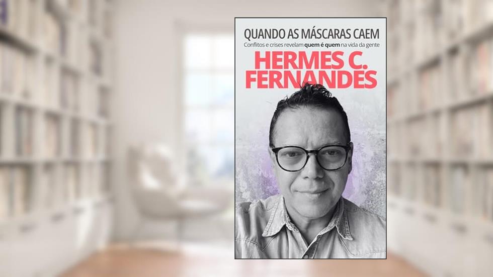 QUANDO AS MÁSCARAS CAEM: Conflitos e crises revelam quem é quem na vida da gente, do autor Hermes C. Fernandes