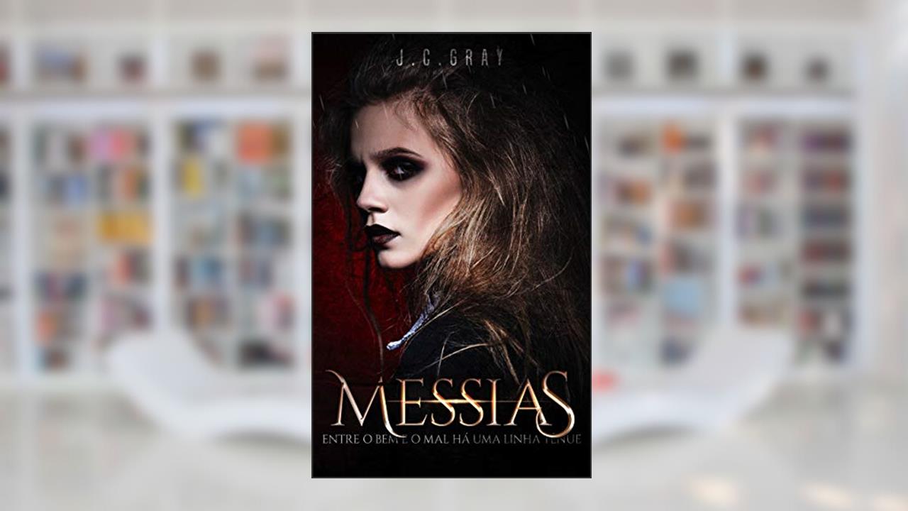 Messias: Entre o bem e o mal há uma linha tênue (Pactos Livro 2), do autor J.C. Gray