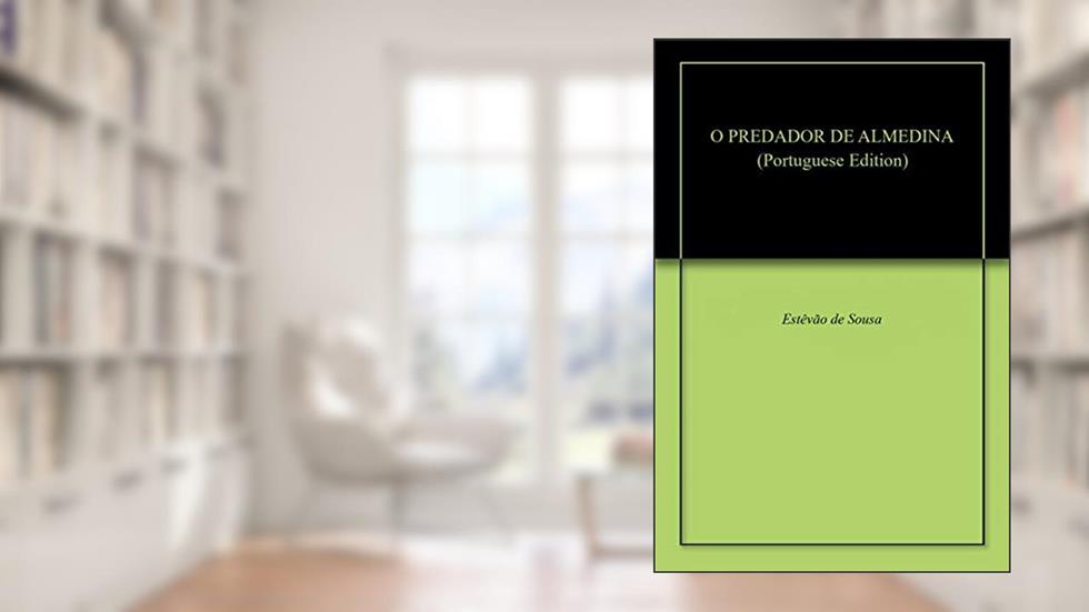 O PREDADOR DE ALMEDINA, do autor Estêvão de Sousa