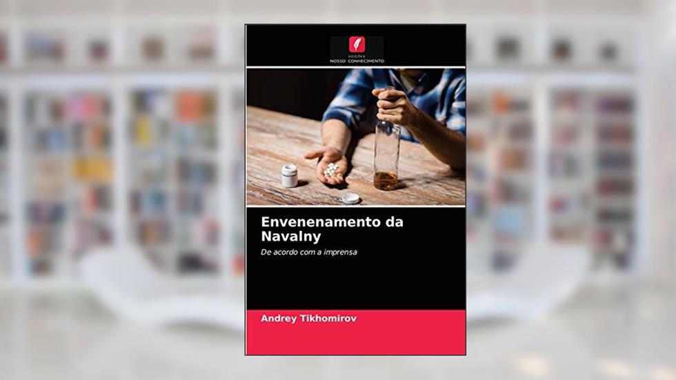 Envenenamento da Navalny: De acordo com a imprensa, do autor Andrey Tikhomirov