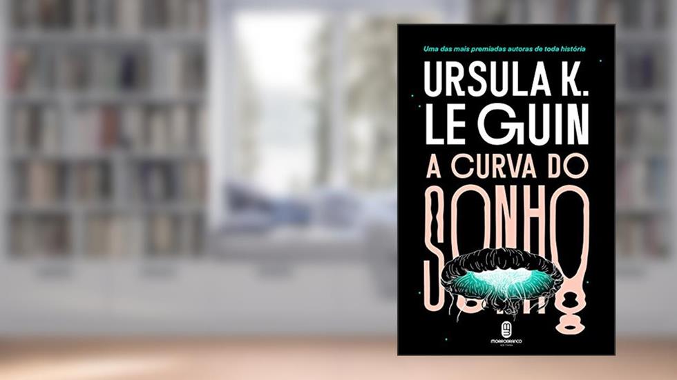 A curva do sonho, do autor Ursula K. Le Guin