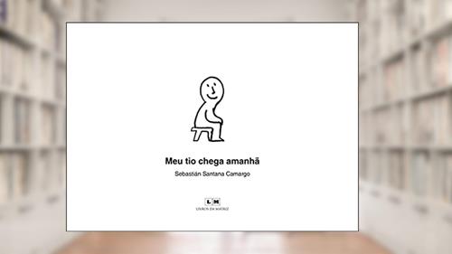 Capa de Meu tio Chega Amanhã, do autor Sebastián Santana Camargo