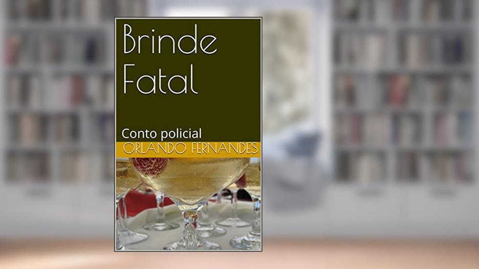 Brinde Fatal: Conto policial, do autor Orlando Fernandes