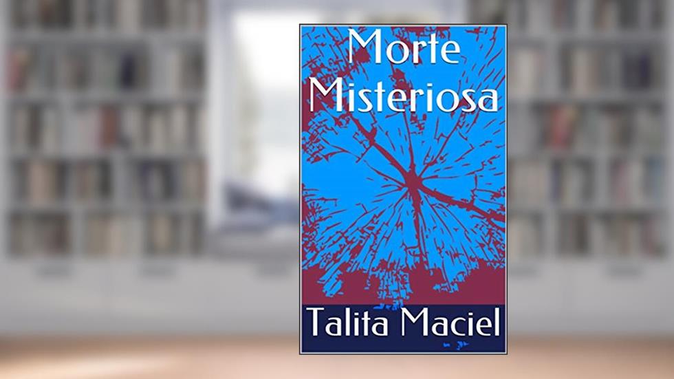 Morte Misteriosa, do autor Talita Maciel