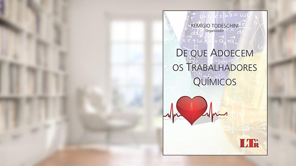 De que Adoecem os Trabalhadores Químicos, do autor Remígio Todeschini