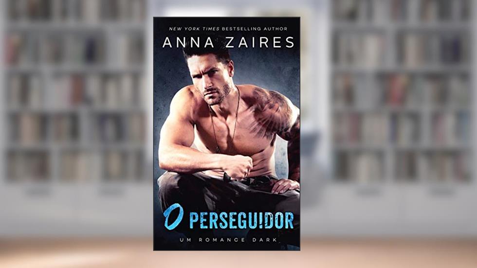 O Perseguidor: Um Romance Dark: 1, do autor Anna Zaires; Dima Zales