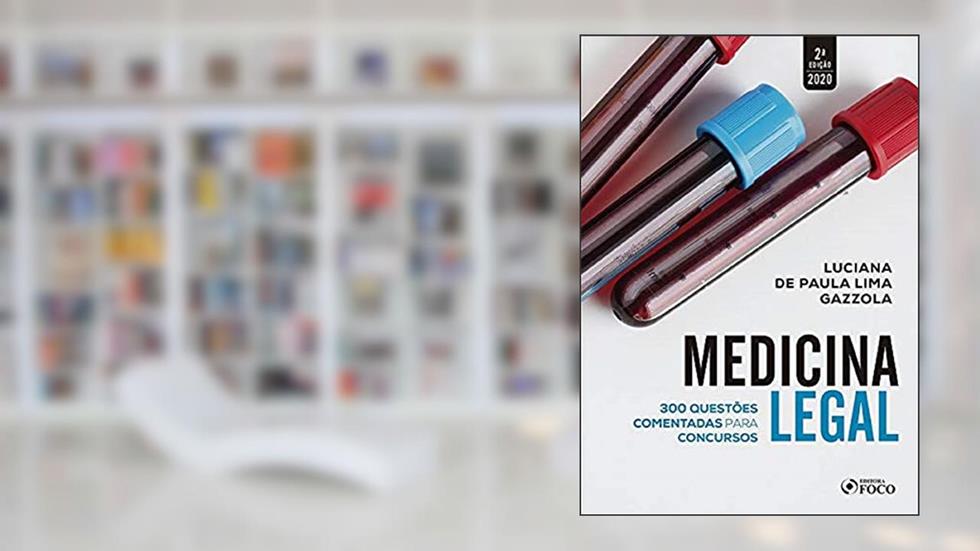 MEDICINA LEGAL: QUESTÕES COMENTADAS PARA CONCURSOS - 2ª ED - 2020: 300 Questões Comentadas Para Concursos, do autor Luciana de Paula Lima Gazzola
