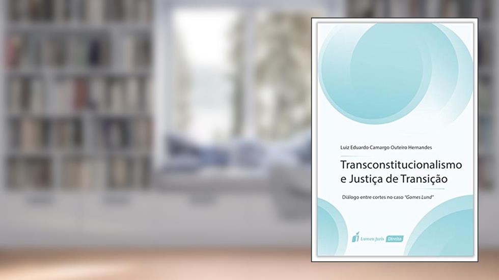 Transconstitucionalismo e Justiça de Transição. 2018, do autor Luiz Eduardo Camargo Outeiro Hernandes