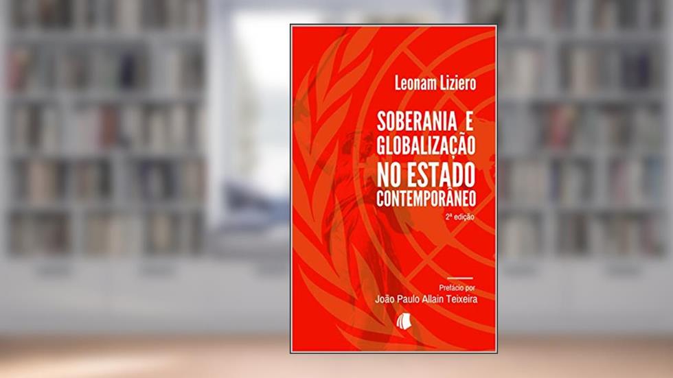 Soberania e Globalização no Estado Contemporâneo, do autor Leonam Liziero