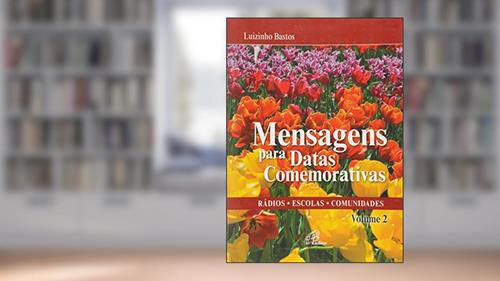 Capa de Mensagens para datas comemorativas - volume 2: Rádios - Escolas -Comunidades, do autor Luizinho Bastos