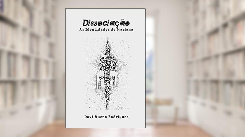 Dissociação: As Identidades de Mariana (Portuguese Edition), do autor Davi Bueno Rodrigues