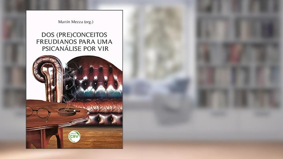 Dos (Pre)Conceitos Freudianos para uma Psicanálise por vir, do autor Martín Mezza