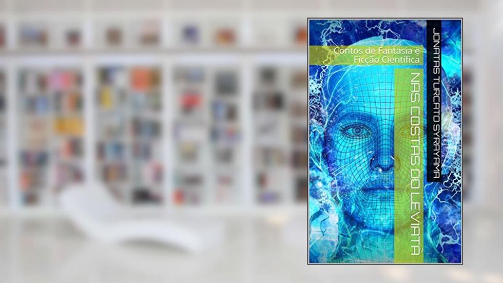 NAS COSTAS DO LEVIATÃ: Contos de Fantasia e Ficção Científica, do autor Jonatas Turcato Syrayama