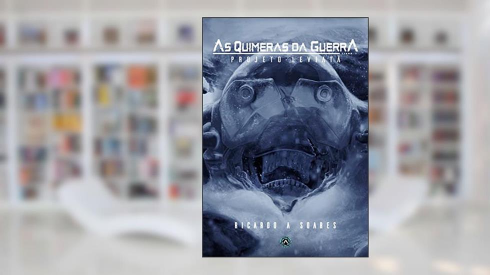 As Quimeras da Guerra: Projeto Leviatã LIVRO 1, do autor RICARDO DOS SANTOS