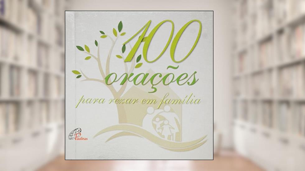 100 orações para rezar em família, do autor Luiz Alexandre Solano Rossi