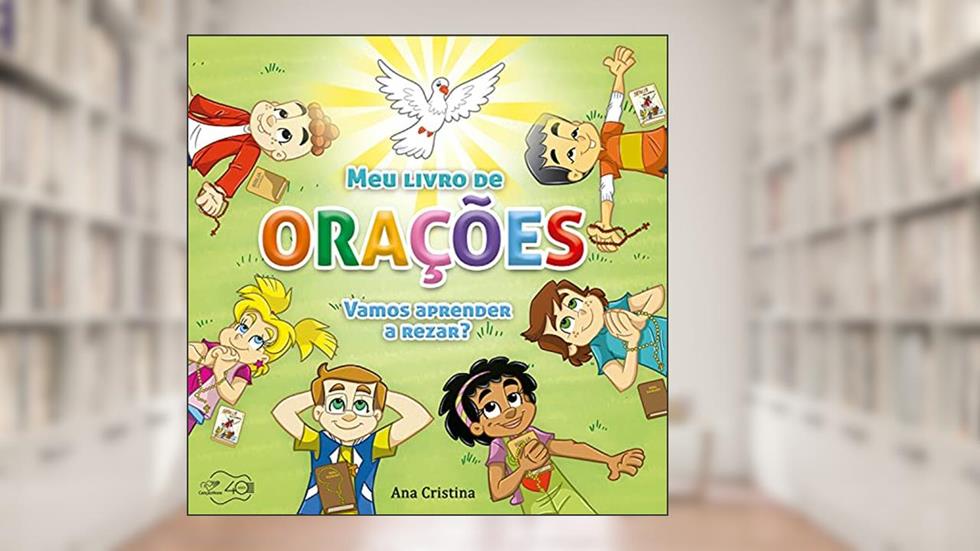 Meu livro de orações: Vamos aprender a rezar?, do autor Ana Cristina Capucho