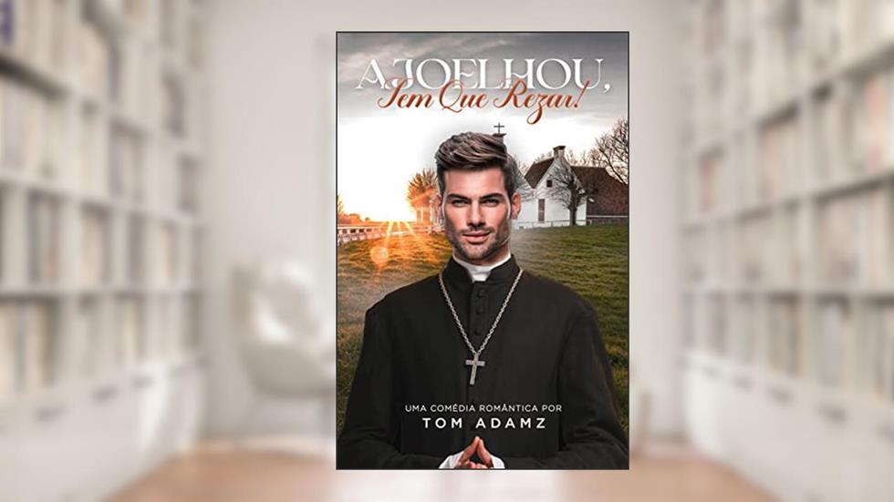 Ajoelhou, Tem Que Rezar!, do autor Tom Adamz