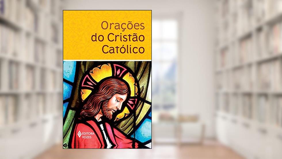 Orações do cristão católico, do autor Edrian Josué Pasini