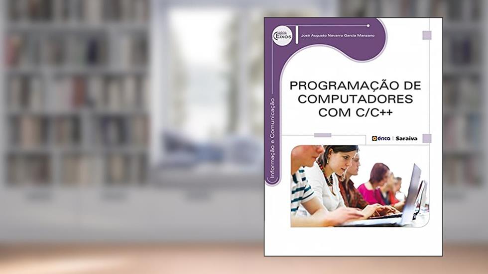 Programação de computadores com C/C++, do autor José Augusto N. G. Manzano