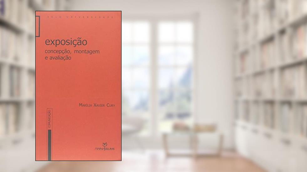 Exposição. Concepção, Montagem e Avaliação, do autor Marília Xavier Cury