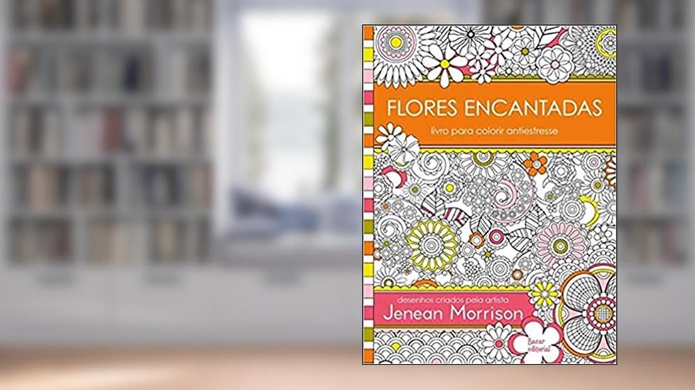 Flores Encantadas: Livro para colorir antiestresse, do autor Jenean Morrison