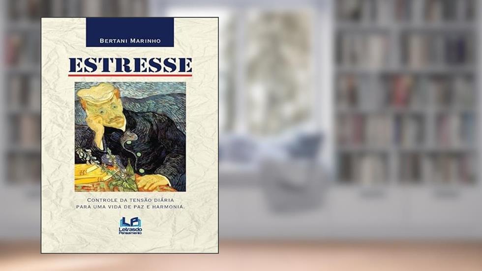 ESTRESSE - CONTROLE DA TENSÃO DIÁRIA PARA UMA VIDA DE PAZ E HARMONIA, do autor BERTANI MARINHO