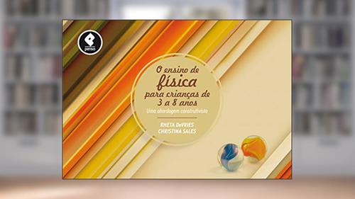 Capa de O Ensino de Física para Crianças de 3 a 8 Anos: Uma Abordagem Construtivista, do autor Rheta Devries; Christina Sales