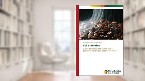 Capa de Sol E Sombra: O café do Maciço de Baturité numa perspectiva ecológica e socioeconômica, do autor Peixoto Alcantara Selma Maria