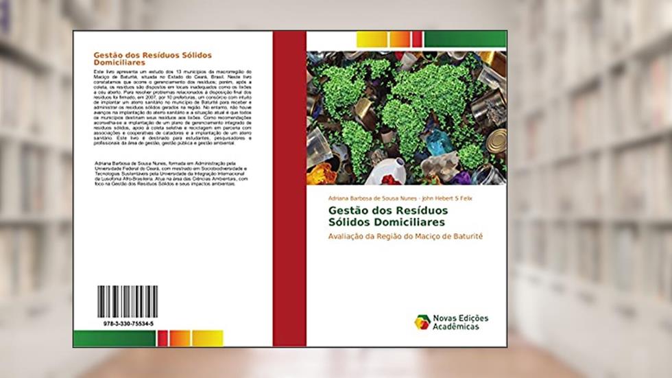Gestão dos Resíduos Sólidos Domiciliares: Avaliação da Região do Maciço de Baturité, do autor Adriana Barbosa de Sousa Nunes; John Hebert S Felix