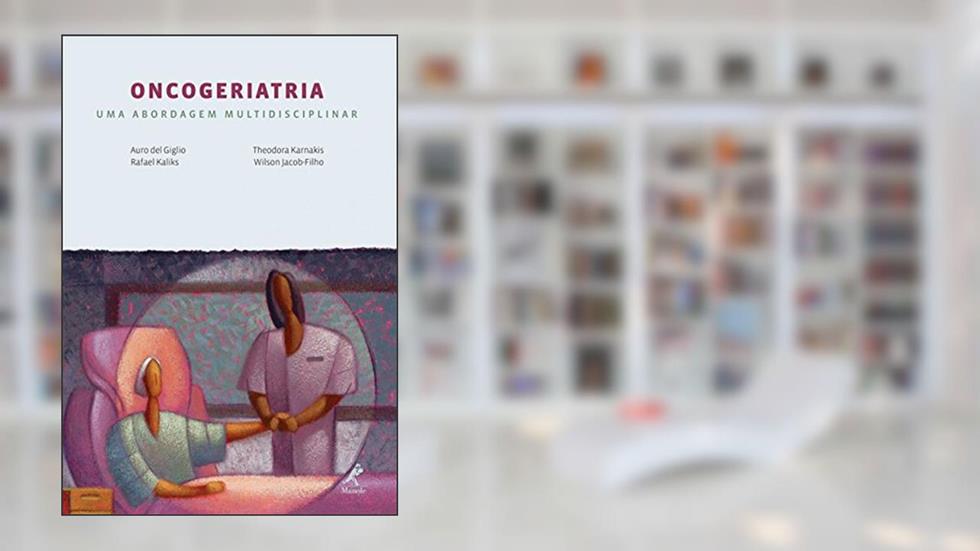 Oncogeriatria: Uma abordagem multidisciplinar, do autor Auro Del Giglio; Rafael Kaliks; Theodora Karnakis; Wilson Jacob-Filho