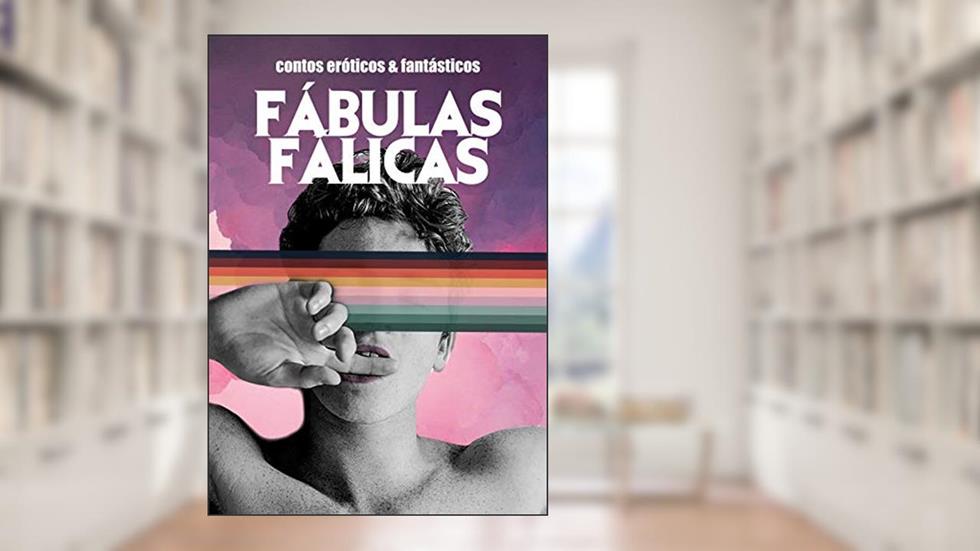 FÁBULAS FÁLICAS: contos eróticos e fantásticos, do autor Guilherme Junqueira