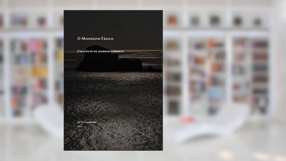 O monolito fálico: um conto de horror cósmico (Contos publicados em coletâneas), do autor Lu Cavalheiro