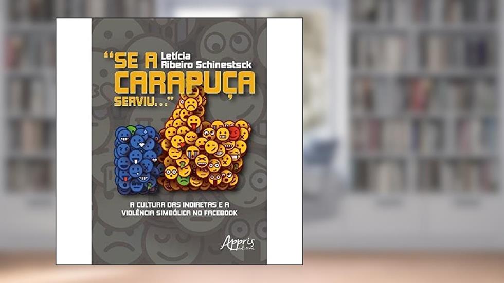 "se a carapuça serviu.": a cultura das indiretas e a violência simbólica no facebook, do autor Letícia Ribeiro Schinestsck