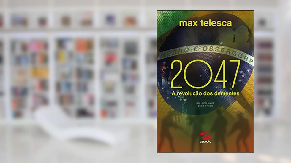 2047: A revolução dos dementes, do autor Max Telesca