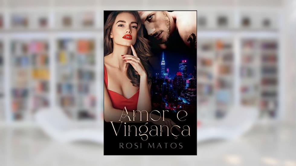 Amor e vingança: (Êxtase), do autor Rosi Matos