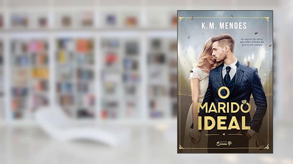 O Marido Ideal, do autor K. M. Mendes