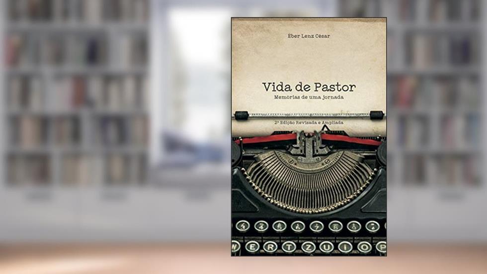 Vida de Pastor: Memórias de uma Jornada, do autor Éber César