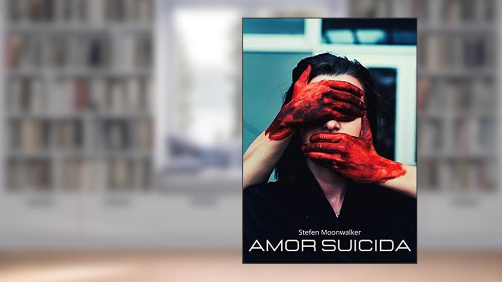 AMOR SUICIDA, do autor Stefen Moonwalker