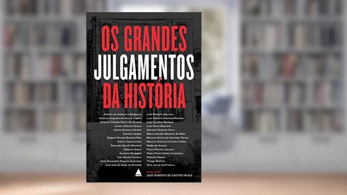 Capa de Os grandes julgamentos da História, do autor José Roberto de Castro Neves
