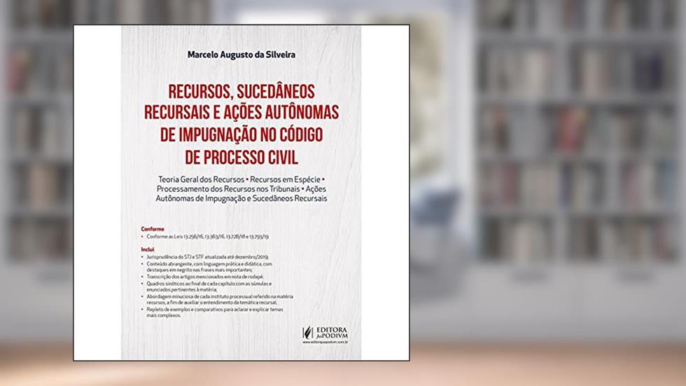 Recursos, Sucedâneos Recursais e Ações Autônomas de Impugnação no Código de Processo Civil (2020), do autor Marcelo Augusto Da Silveira