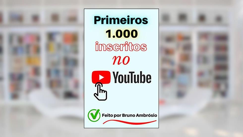 Primeiros 1.000 inscritos no YouTube, do autor Bruno Augusto Novelli Ambrósio