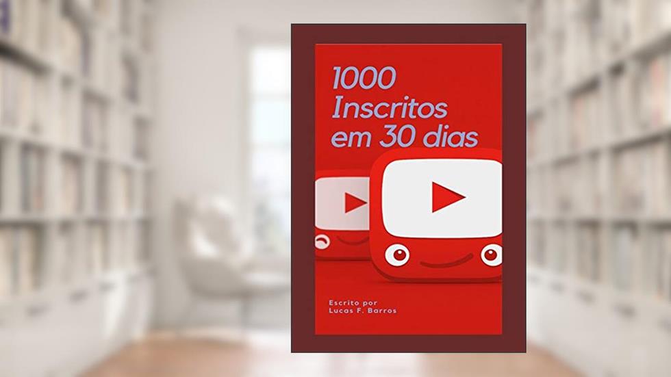1000 inscritos em 30 dias: Aprenda a como crescer na internet, do autor Lucas F. Barros