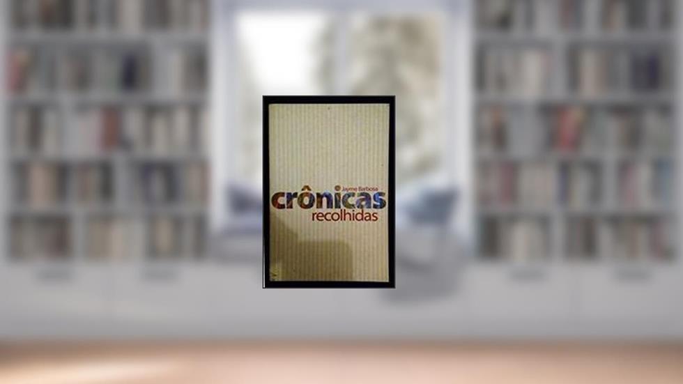Crônicas Recolhidas (Brasilianisch Portugiesisch), do autor Jayme Barbosa