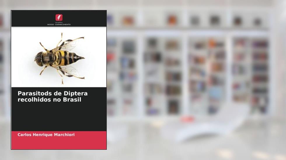 Parasitods de Diptera recolhidos no Brasil, do autor Carlos Henrique Marchiori