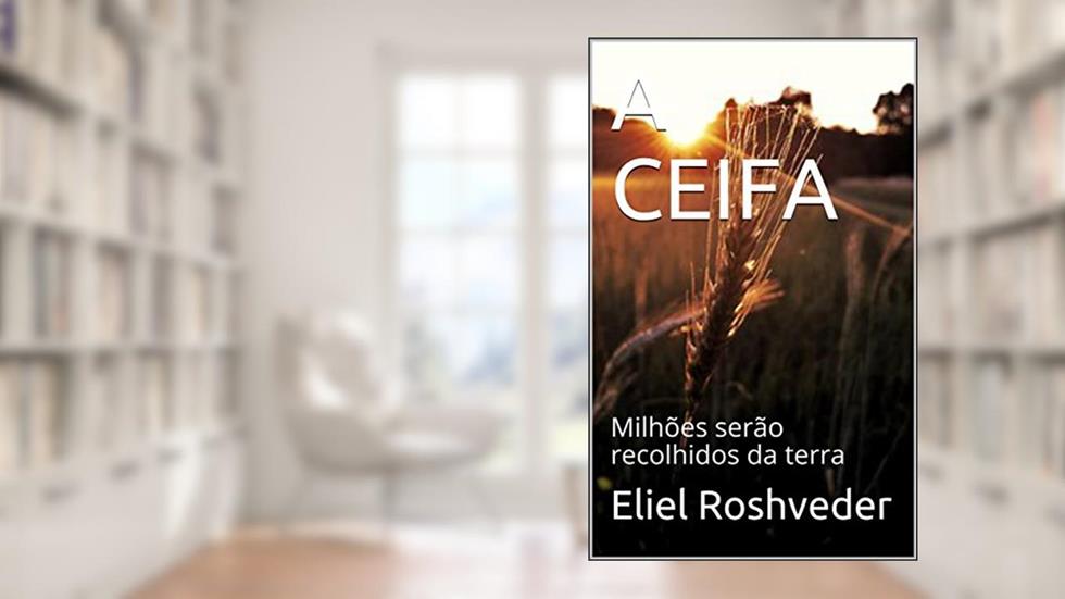 A CEIFA: Milhões serão recolhidos da terra, do autor Eliel Roshveder