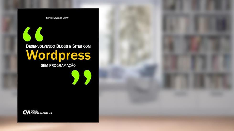 Desenvolvendo Blogs e Sites com Wordpress sem Prog, do autor Sergio Cury