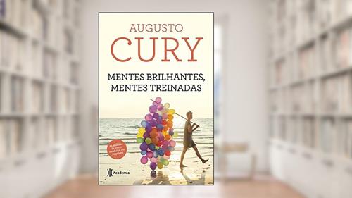 Capa de Mentes brilhantes, mentes treinadas - 5º edição: (Biblioteca Augusto Cury), do autor Augusto Cury