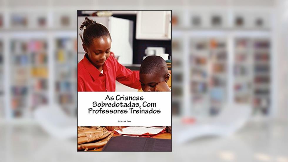 As Criancas Sobredotadas, Com Professores Treinados, do autor Soledad Toro