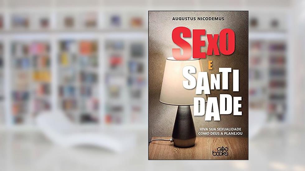 Sexo e santidade, do autor Augustus Nicodemus